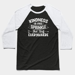 Kindness Is Free Sprinkle Baseball T-Shirt